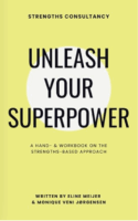 Unleash your Superpower: A Hand- & Workbook on the Strengths-based Approach by Eline Meijer